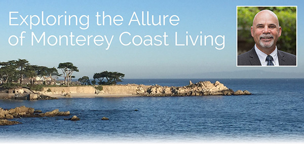 Exploring the Allure of Monterey Coast Living